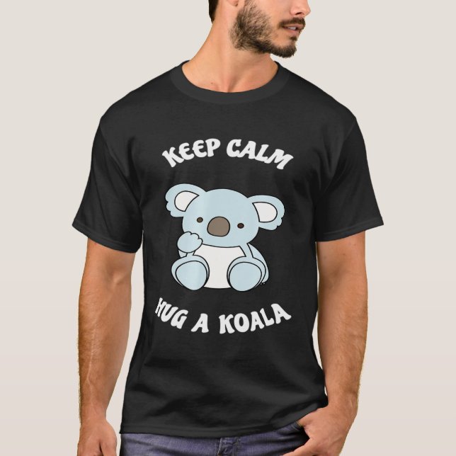 Behalt Calm Hug A Koala Bär T-Shirt (Vorderseite)