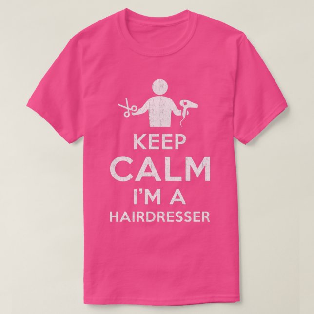 Behalt Calm I bin Friseur T-Shirt (Design vorne)