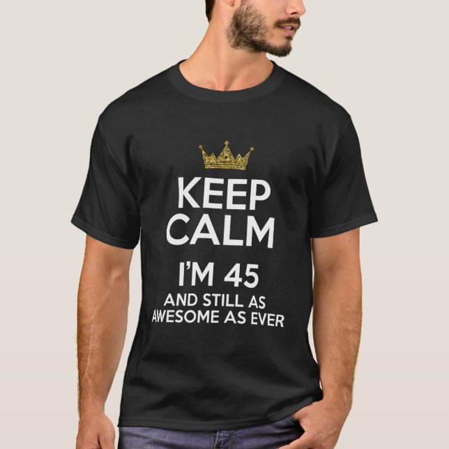 Behalt Calm I'M 45 45. Py B-Day T-Shirt (Vorderseite)