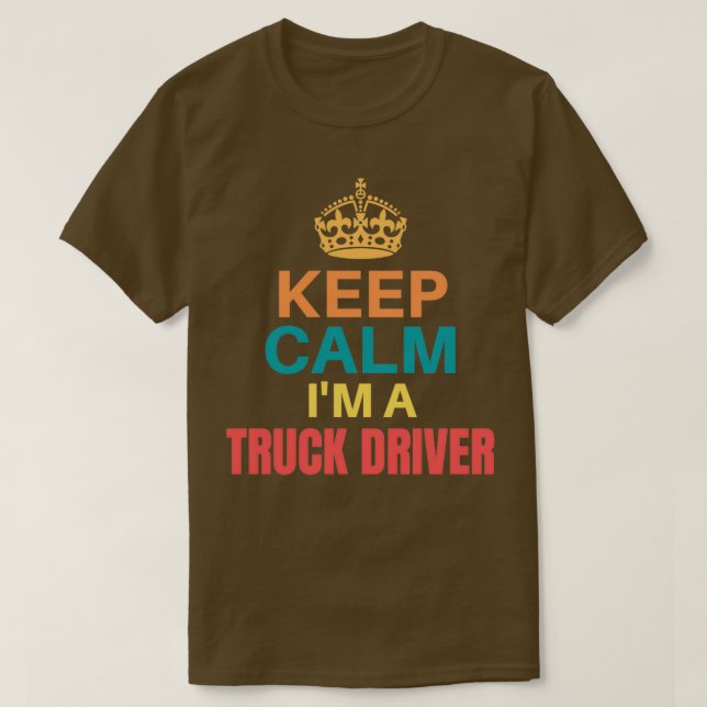 Behalt Calm Im A Truck Driver Classic T-Shirt (Design vorne)