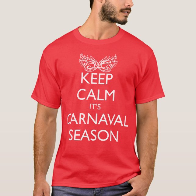 BEHALT CALM IT'S CARNAVAL SAASON T-Shirt (Vorderseite)