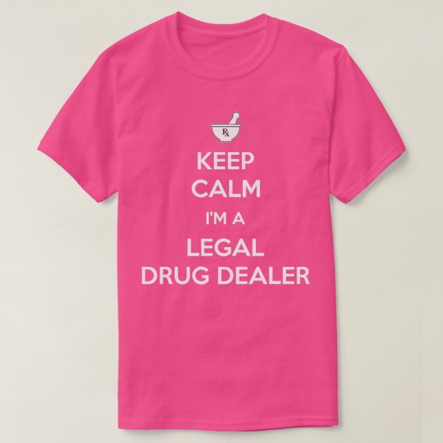 Behalt Calm Ix27m ein legaler Drogenhändler Funny  T-Shirt (Design vorne)