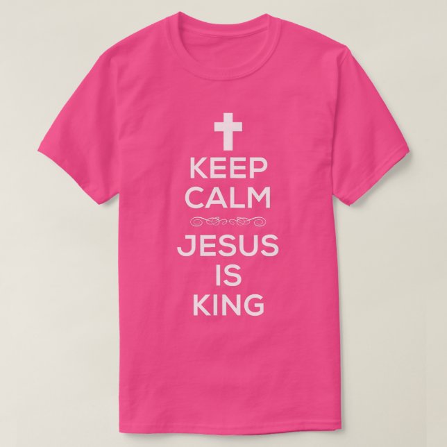 Behalt Calm Jesus ist König für Christen Kreuz T-Shirt (Design vorne)