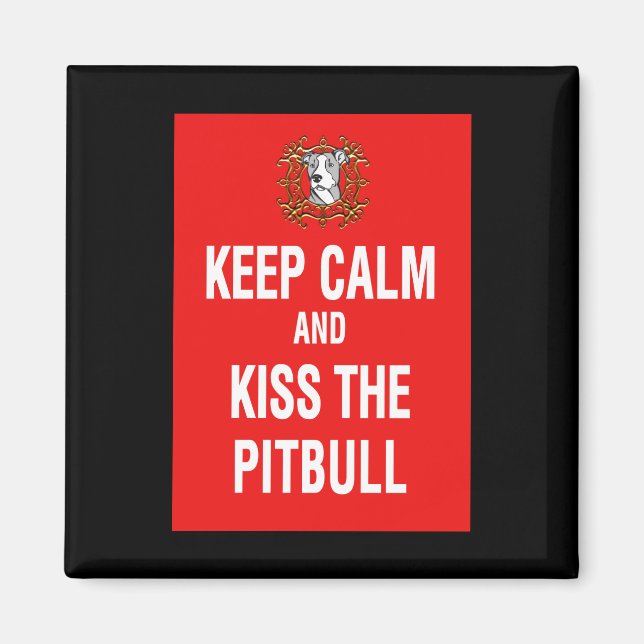 Behalt Calm & Kiss den Pitbull Magnet (Vorne)
