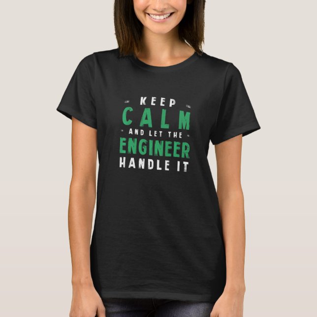 Behalt Calm Lass Engineer Handling IT Engineering  T-Shirt (Vorderseite)