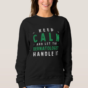 Behalt Calm Lasse Dermatologe, die IT-Dermatologie Sweatshirt