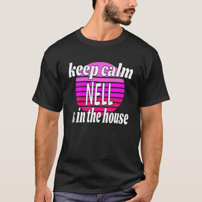 Behalt Calm Nell ist im Haus Nell Name T-Shirt (Vorderseite)