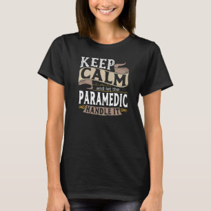 Behalt Calm Paramedic I ms I Emt I Paramedical I P T-Shirt