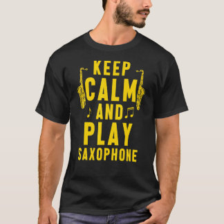 Behalt Calm Play Saxophone Musician Jazz Band Saxo T-Shirt