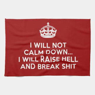 Behalt Calm Raise Hell und Break Stuff Geschirrtuch