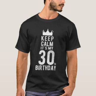 Behalt Calm sein 30. Geburtstag Funny Happy Birthd T-Shirt