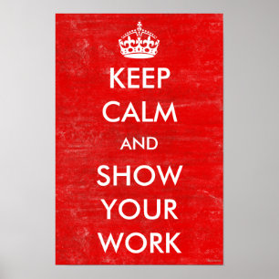 Behalt Calm Show your Work Mathe Class Teacher Poster