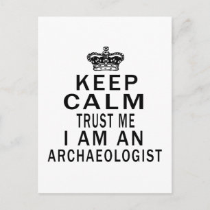 Behalt Calm Trust Me Ich bin Archäologe Postkarte