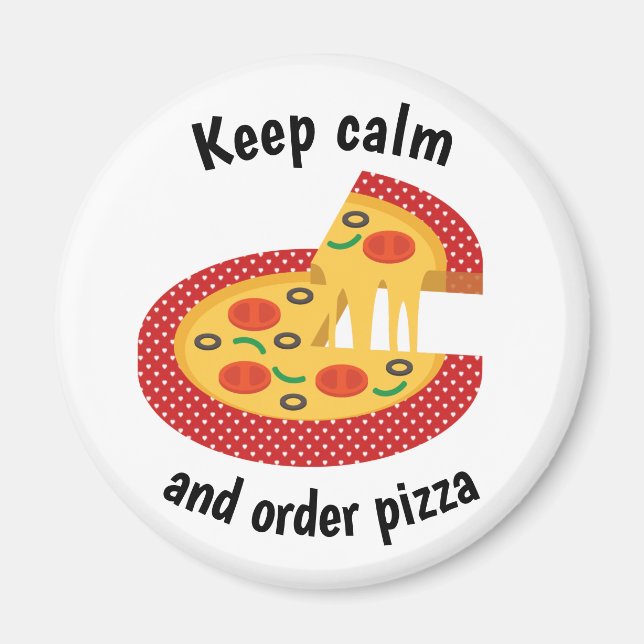 Behalt Calm und bestellen Pizza Magnet (Vorne)