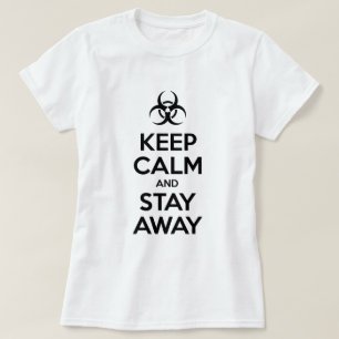 BEHALT CALM UND BLEIBE WEG T-Shirt