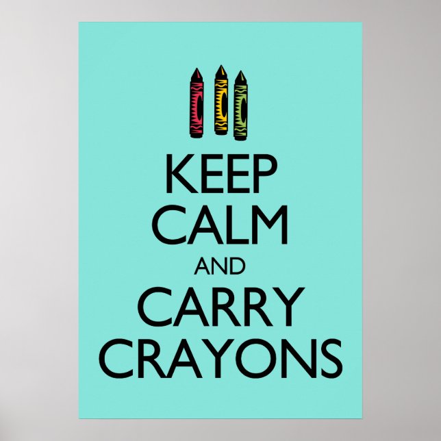 Behalt Calm und Carry Crayons Poster (Vorne)