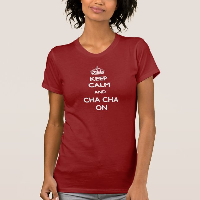 Behalt Calm und Cha Cha Auf T - Shirt (Vorderseite)