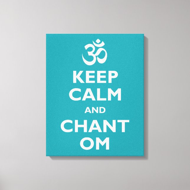 Behalt Calm und Chant Om Leinwanddruck (Vorderseite)