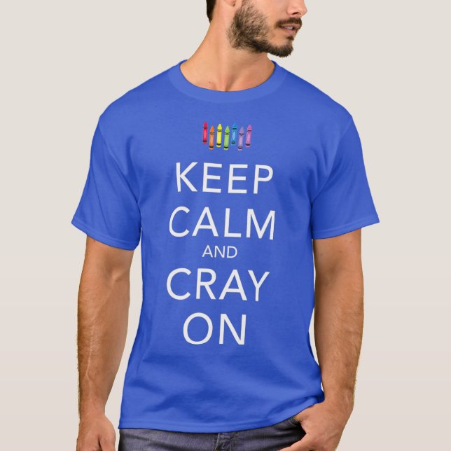 Behalt Calm und Cray on Funny Crayon T-Shirt (Vorderseite)