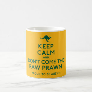 Behalt Calm und Don't Come the Raw Prawn Australie Kaffeetasse