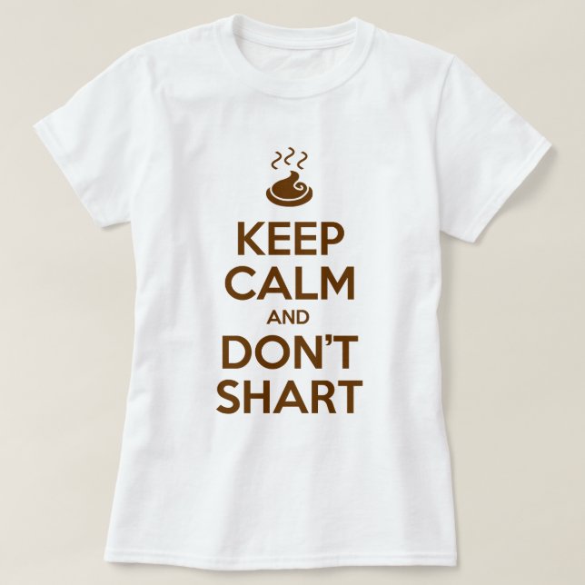 Behalt Calm und Don't Shart T-Shirt (Design vorne)