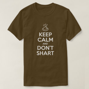 Behalt Calm und Don't Shart T-Shirt