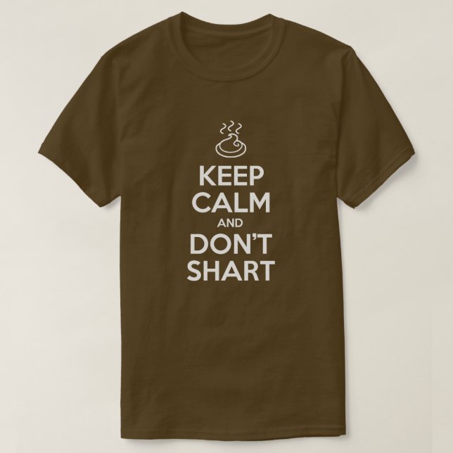 Behalt Calm und Don't Shart T-Shirt (Design vorne)