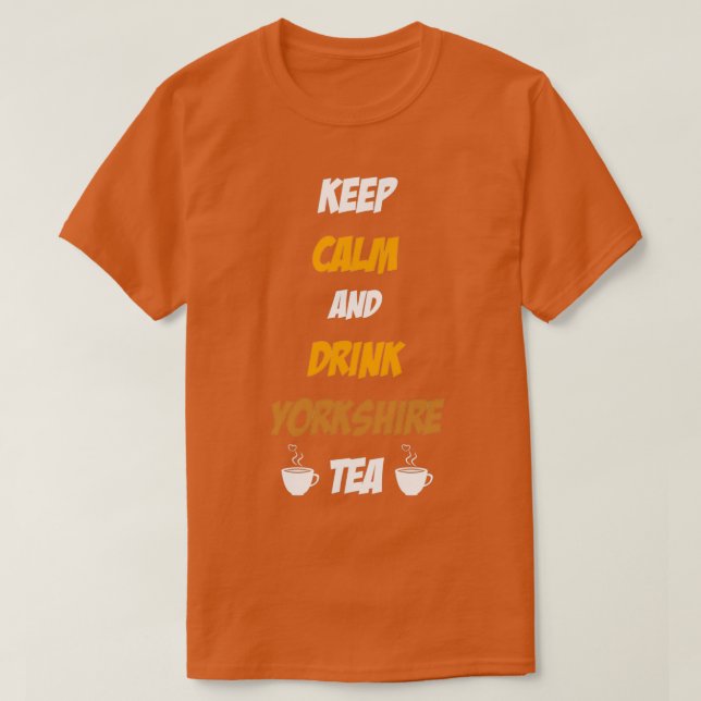 BEHALT CALM UND DRINK YORKSHIRE Tee Tee Kaffee Lov (Design vorne)