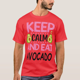 Behalt Calm und Eat Avocado 10 T-Shirt