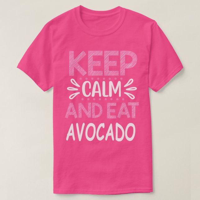 Behalt Calm und Eat Avocado 1 T-Shirt (Design vorne)