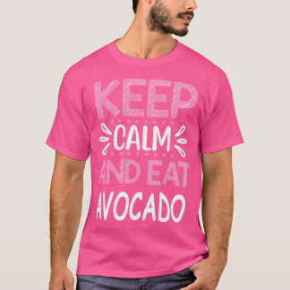 Behalt Calm und Eat Avocado 1 T-Shirt