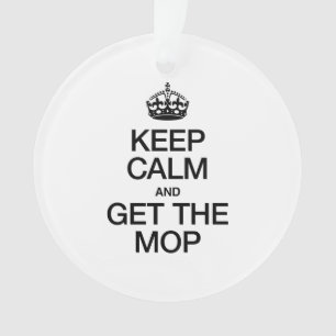 BEHALT CALM UND ERHALTE DEN MOP ORNAMENT