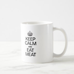 BEHALT CALM UND ESSEN FLEISCH TASSE