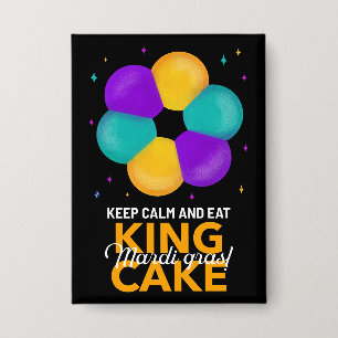 Behalt Calm und essen King Cake Mardi Gras Button