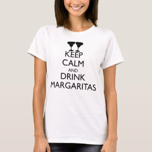 BEHALT CALM UND GETRÄNKE MARGARITAS T-Shirt