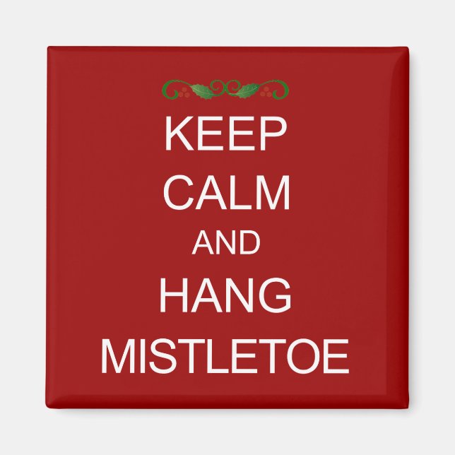 BEHALT CALM und Hang Mistletoe Christmas Magnet (Vorne)
