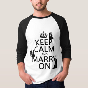 Behalt Calm und Heiraten On (beliebiger Farbhinter T-Shirt