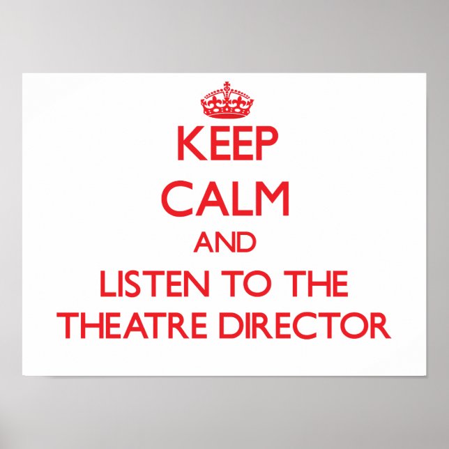 Behalt Calm und hör dem Theaterdirektor zu Poster (Vorne)