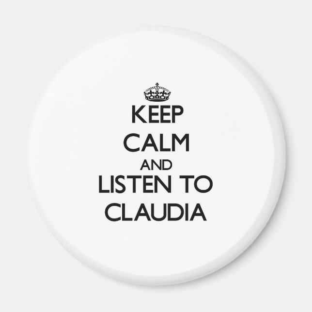 Behalt Calm und höre Claudia zu Magnet (Vorne)