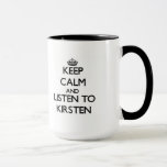 Behalt Calm und höre Kirsten zu Tasse<br><div class="desc">Benutzen Sie das Suchwerkzeug in meinem Geschäft um andere Kirsten-Produkte zu finden. Behalt Calm und lausche den Produkten von Kirsten, die auf Hemden, Sweatshirts, Shirts für Kinder, Säugling, Aufklebern, Magneten und vielem mehr erhältlich sind. Die Kleidung von Kirsten ist vollständig auf deine Bedürfnisse zugeschnitten. Wenn Ihnen gefällt, was Sie sehen,...</div>