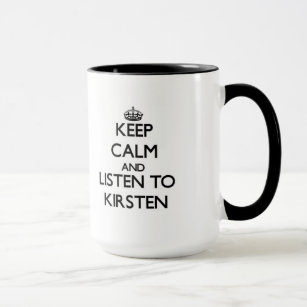 Behalt Calm und höre Kirsten zu Tasse