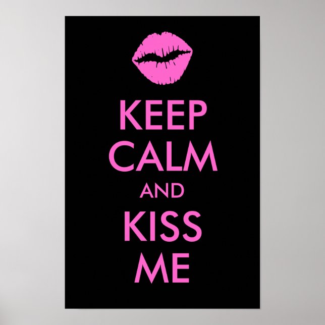 Behalt Calm und Kiss Me Print Poster (Vorne)