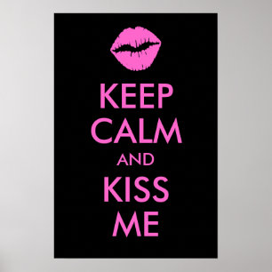 Behalt Calm und Kiss Me Print Poster