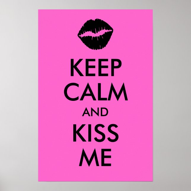 Behalt Calm und Kiss Me Print Poster (Vorne)
