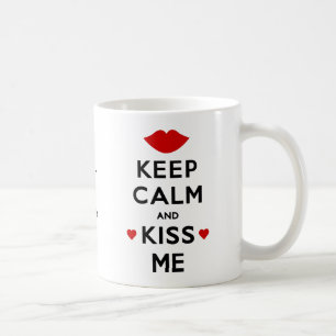 Behalt Calm und Kiss Me Tasse