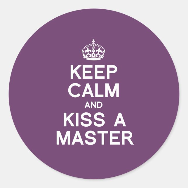 BEHALT CALM UND KISSE EINEN MASTER RUNDER AUFKLEBER (Vorderseite)