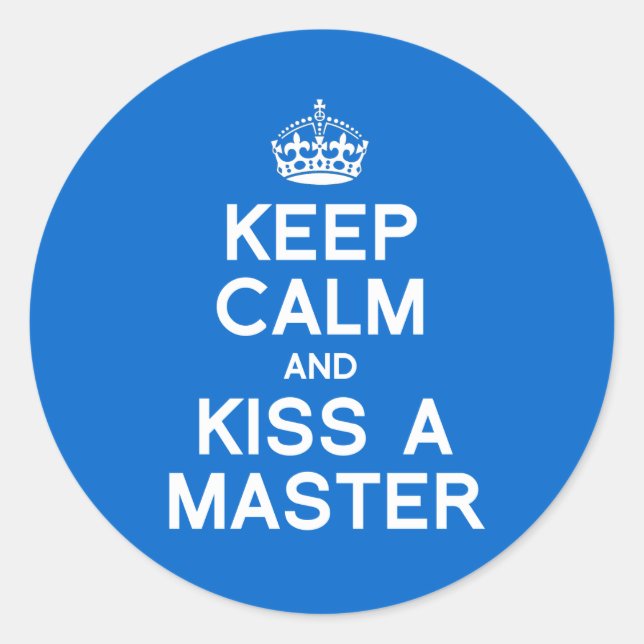 BEHALT CALM UND KISSE EINEN MASTER RUNDER AUFKLEBER (Vorderseite)