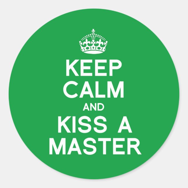 BEHALT CALM UND KISSE EINEN MASTER RUNDER AUFKLEBER (Vorderseite)