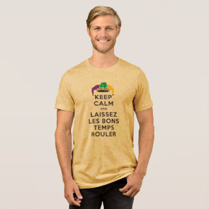 BEHALT CALM und LAISSEZ LES BONS TEMPS ROULER Tri-Blend Shirt