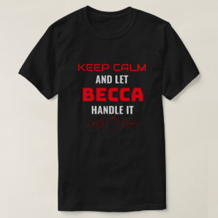 BEHALT CALM und lass Becca behandelt es   Funny Gi T-Shirt